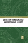 Dying in a Transhumanist and Posthuman Society - eBook