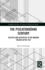 The Piscatorbuhne Century : Politics and Aesthetics in the Modern Theater After 1927 - eBook