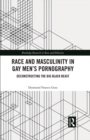 Race and Masculinity in Gay Men's Pornography : Deconstructing the Big Black Beast - eBook