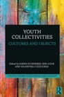 Youth Collectivities : Cultures and Objects - eBook