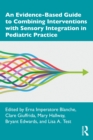An Evidence-Based Guide to Combining Interventions with Sensory Integration in Pediatric Practice - eBook