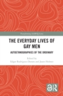 The Everyday Lives of Gay Men : Autoethnographies of the Ordinary - eBook