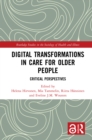 Digital Transformations in Care for Older People : Critical Perspectives - eBook