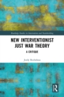 New Interventionist Just War Theory : A Critique - eBook
