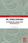 We, Other Utopians : Recombinant DNA, Genome Editing, and Artificial Life - eBook