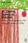 Becoming Bilingual Readers : Identity, Translanguaging, and Biographic Biliteracy Profiles - eBook