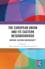 The European Union and Its Eastern Neighbourhood : Whither 'Eastern Partnership'? - eBook