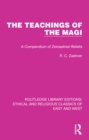 The Teachings of the Magi : A Compendium of Zoroastrian Beliefs - eBook