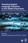 Teaching English Language Variation in the Global Classroom : Models and Lessons from Around the World - eBook