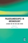 Palaeolandscapes in Archaeology : Lessons for the Past and Future - eBook