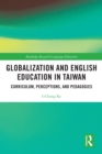 Globalization and English Education in Taiwan : Curriculum, Perceptions, and Pedagogies - eBook
