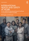 International Health and Safety at Work : for the NEBOSH International General Certificate in Occupational Health and Safety - Phil Hughes