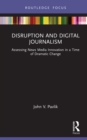 Disruption and Digital Journalism : Assessing News Media Innovation in a Time of Dramatic Change - eBook