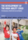 The Development of the High Ability Child : Psychological Perspectives on Giftedness - eBook