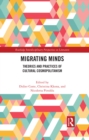 Migrating Minds : Theories and Practices of Cultural Cosmopolitanism - eBook