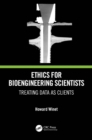 Ethics for Bioengineering Scientists : Treating Data as Clients - eBook