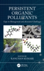 Persistent Organic Pollutants : Gaps in Management and Associated Challenges - eBook