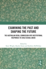 Examining the Past and Shaping the Future : The Australian Royal Commission into Institutional Responses to Child Sexual Abuse - eBook