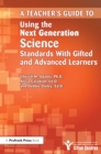 Teacher's Guide to Using the Next Generation Science Standards With Gifted and Advanced Learners - eBook