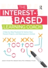 The Interest-Based Learning Coach : A Step-by-Step Playbook for Genius Hour, Passion Projects, and Makerspaces in School - eBook