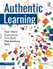 Authentic Learning : Real-World Experiences That Build 21st-Century Skills - eBook