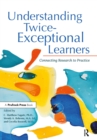 Understanding Twice-Exceptional Learners : Connecting Research to Practice - eBook