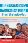 Understanding Your Gifted Child From the Inside Out : A Guide to the Social and Emotional Lives of Gifted Kids - eBook