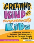 Creating Kind and Compassionate Kids : Classroom Activities to Enhance Self-Awareness, Empathy, and Personal Growth in Grades 3-6 - eBook