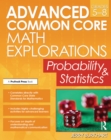 Advanced Common Core Math Explorations : Probability and Statistics (Grades 5-8) - eBook