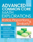 Advanced Common Core Math Explorations : Ratios, Proportions, and Similarity (Grades 5-8) - eBook