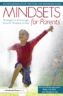 Mindsets for Parents : Strategies to Encourage Growth Mindsets in Kids - eBook