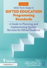 NAGC Pre-K–Grade 12 Gifted Education Programming Standards : A Guide to Planning and Implementing Quality Services for Gifted Students - eBook