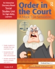 Order in the Court : A Mock Trial Simulation, An Interactive Discovery-Based Social Studies Unit for High-Ability Learners (Grades 6-8) - eBook