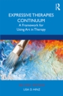 Expressive Therapies Continuum : A Framework for Using Art in Therapy - eBook