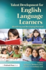 Talent Development for English Language Learners : Identifying and Developing Potential - eBook