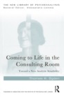 Coming to Life in the Consulting Room : Toward a New Analytic Sensibility - eBook