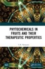 Phytochemicals in Fruits and their Therapeutic Properties - eBook