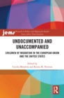 Undocumented and Unaccompanied : Children of Migration in the European Union and the United States - eBook