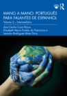 Mano a Mano: Portugues para Falantes de Espanhol : Volume 2 - Intermediario - Ana Cecilia Cossi Bizon