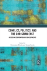 Conflict, Politics, and the Christian East : Assessing Contemporary Developments - eBook