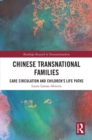 Chinese Transnational Families : Care Circulation and Children’s Life Paths - eBook