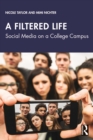 A Filtered Life : Social Media on a College Campus - eBook