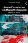 Jungian Psychotherapy with Medical Professionals : Healing the Healer - eBook