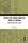 China's Big Power Ambition under Xi Jinping : Narratives and Driving Forces - eBook