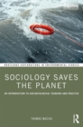 Sociology Saves the Planet : An Introduction to Socioecological Thinking and Practice - eBook