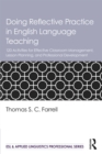 Doing Reflective Practice in English Language Teaching : 120 Activities for Effective Classroom Management, Lesson Planning, and Professional Development - eBook