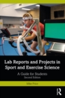 Lab Reports and Projects in Sport and Exercise Science : A Guide for Students - eBook