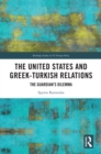 The United States and Greek-Turkish Relations : The Guardian's Dilemma - eBook