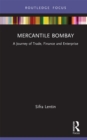 Mercantile Bombay : A Journey of Trade, Finance and Enterprise - eBook