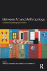 Between Art and Anthropology : Contemporary Ethnographic Practice - eBook